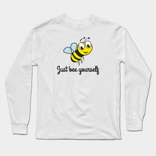 Just bee yourself Long Sleeve T-Shirt